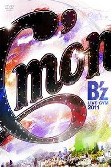 B'z LIVE-GYM 2011 -C'mon- movie poster