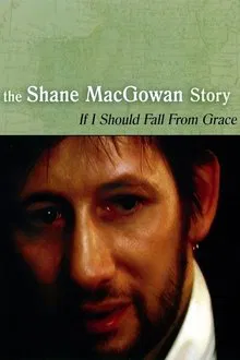 If I Should Fall from Grace: The Shane MacGowan Story movie poster