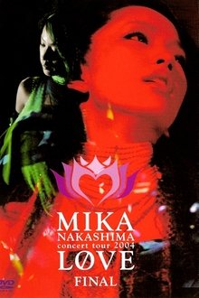 MIKA NAKASHIMA concert tour 2004 LOVE FINAL movie poster