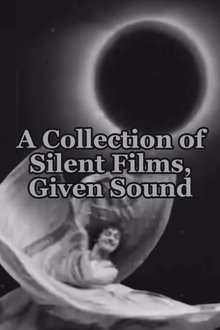 A Collection of Silent Films, Given Sound movie poster