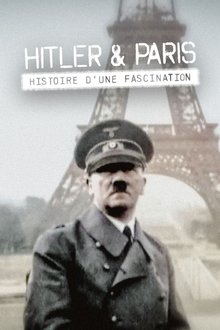 Hitler et Paris, histoire d'une fascination movie poster
