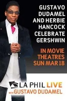 Poster do filme Gustavo Dudamel and Herbie Hancock Celebrate Gershwin