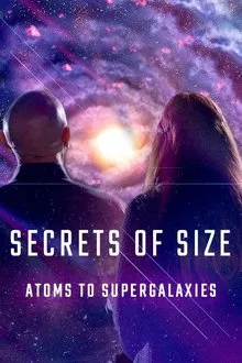 Secrets of Size: Atoms to Supergalaxies tv show poster