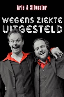 Arie & Silvester - Wegens ziekte uitgesteld! movie poster