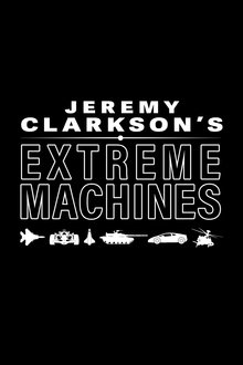 Jeremy Clarkson's Extreme Machines tv show poster
