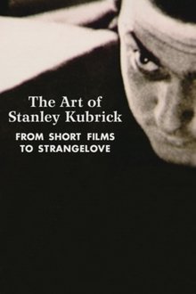 The Art of Stanley Kubrick: From Short Films to Strangelove movie poster