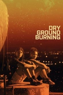 Dry Ground Burning movie poster