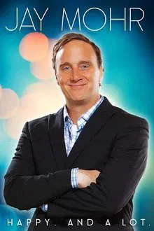 Jay Mohr: Happy. And A Lot. movie poster