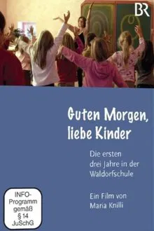 Poster do filme Good morning, dear children – the first three years at the Waldorf School
