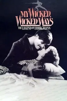 My Wicked, Wicked Ways: The Legend of Errol Flynn movie poster