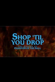 Shop Til' You Drop!: The Making of Phantom of the Mall movie poster