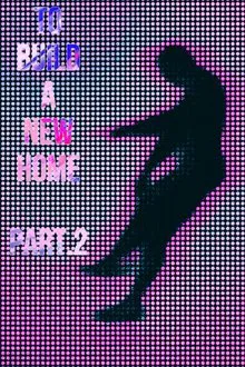 To Build a New Home - Part.2 movie poster