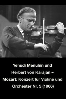 Yehudi Menuhin und Herbert von Karajan – Mozart: Konzert für Violine und Orchester Nr. 5 movie poster
