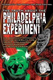 The Truth About The Philadelphia Experiment: Invisibility, Time Travel and Mind Control movie poster