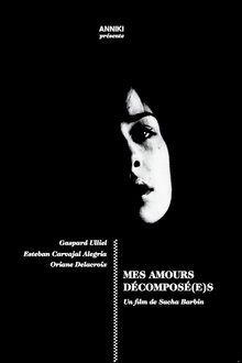 Mes amours décomposé(s) movie poster