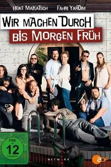 Wir machen durch bis morgen früh movie poster