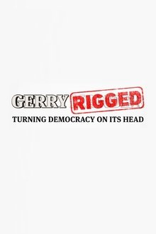 Poster do filme GerryRIGGED: Turning Democracy On Its Head