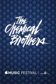 The Chemical Brothers - Apple Music Festival movie poster