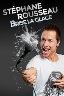 Stéphane Rousseau - Brise la glace movie poster