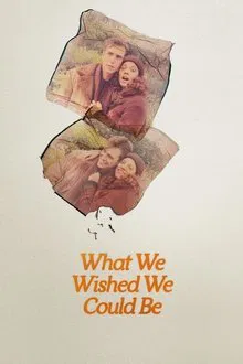 What We Wished We Could Be movie poster