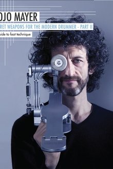Jojo Mayer: Secret Weapons Part 2: A Guide to Foot Technique movie poster