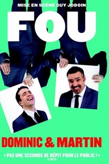 Dominic et Martin : Fou movie poster