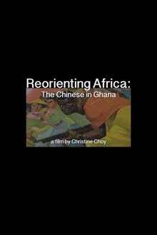 ReOrienting Africa: The Chinese in Ghana movie poster