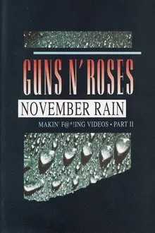 Guns N' Roses: Makin' F@*!ing Videos Part II - November Rain movie poster