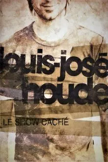 Louis-José Houde - Le Show Caché movie poster