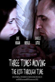 Three Times Moving: The Kiss Through Time movie poster