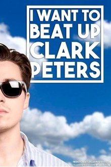 I Want to beat up Clark Peters movie poster