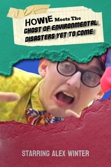 Howie Meets the Ghost of Environmental Disasters Yet to Come movie poster