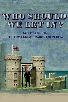 Who Should We Let In? Ian Hislop on the First Great Immigration Row movie poster