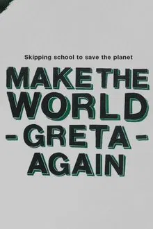 Make the World Greta Again movie poster