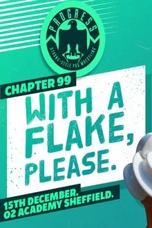 PROGRESS Chapter 99: With A Flake, Please movie poster