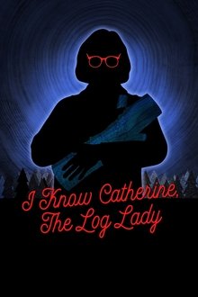 I Know Catherine, The Log Lady movie poster