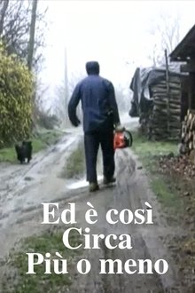 Ed è così. Circa. Più o meno. movie poster