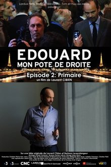 Édouard, mon pote de droite - Épisode 2 : Primaire movie poster