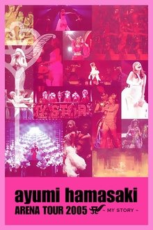Ayumi Hamasaki - Arena Tour 2005 A My Story movie poster