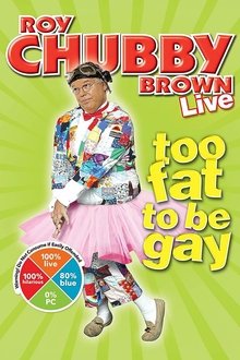 Roy Chubby Brown: Too Fat To Be Gay movie poster