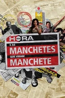 Meia Hora e as Manchetes que Viram Manchete movie poster