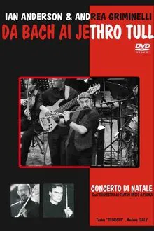 Ian Anderson & A. Griminelli - Da Bach Ai Jethro Tull - Concerto Di Natale 2004 movie poster