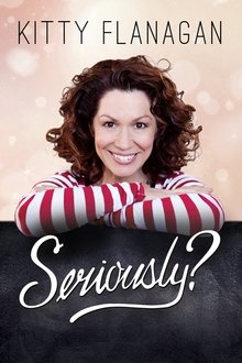 Kitty Flanagan: Seriously? movie poster