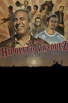 De como Hipólito Vázquez encontró magia donde no buscaba movie poster