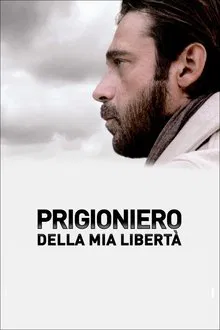 Poster do filme Prigioniero della mia libertà