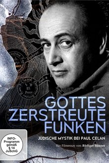 Gottes zerstreute Funken - Jüdische Mystik bei Paul Celan movie poster