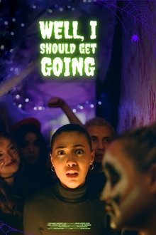 Well, I Should Get Going movie poster