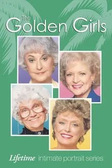 The Golden Girls: Lifetime Intimate Portrait Series movie poster