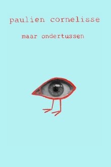 Paulien Cornelisse: Maar Ondertussen movie poster