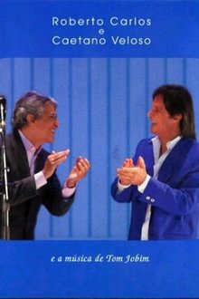 Roberto Carlos e Caetano Veloso - A Música de Tom Jobim movie poster